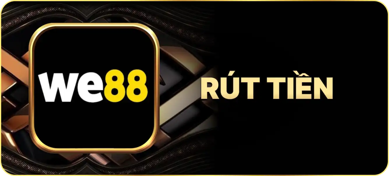 Hướng dẫn rút tiền WE88