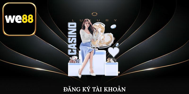 Mở tài khoản hội viên tại We88 để thử sức