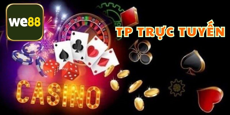 TP Trực Tuyến - Nơi Nâng Tầm Trải Nghiệm Chơi Casino Cho Bet Thủ